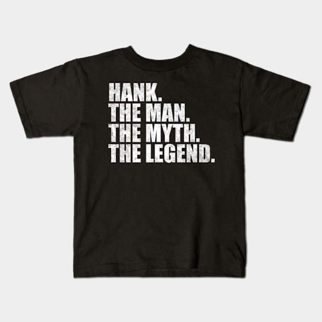 Hank Legend Hank Name Hank given name Kids T-Shirt by TeeLogic